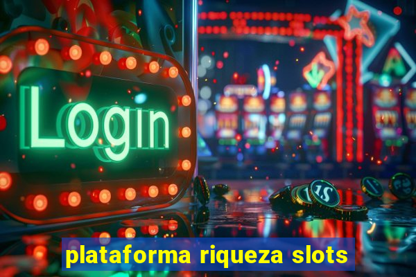 plataforma riqueza slots